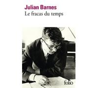 Julian Barnes – Le fracas du temps – Traduction Jean‑Pierre Aoustin – Gallimard