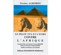 Le franc cfa et l'euro contre l'afrique Pour une monnaie africaine et la coopération Sud-sud - Nicolas Agbohou - Menaibuc Eds - broché - Essai