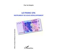 Le franc CFA instrument du sous-développement - Séraphin Prao Yao - L'harmattan - broché - Etude