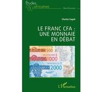 Le franc CFA : une monnaie en débat - Charles Zagoh - L'harmattan - broché - Etude