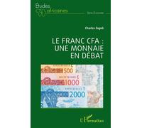 Le franc CFA : une monnaie en débat - Charles Zagoh - L'harmattan - broché - Etude