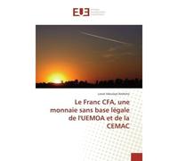 Le Franc Cfa, Une Monnaie Sans Base Légale De L'Uemoa Et De La Cemac - Lawal ADOULAYE - Universitaires Europeennes - broché - Livre