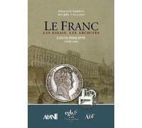 Le Franc Les Essais, Les Archives - Louis-Philippe (1830-1848), Éditions les Chevau-Légers, Relié, par Théret Philippe et Taillard Michel