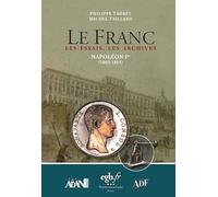 LE FRANC, LES ESSAIS NAPOLEON 1er 1803-1815: Le Franc, Les Essais, Les Archives Napoléon 1er 1803-1815