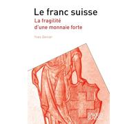 Le franc Suisse: La fragilité d'une monnaie forte