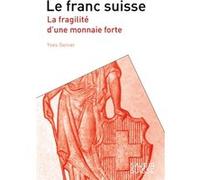 Le franc Suisse: La fragilité d'une monnaie forte