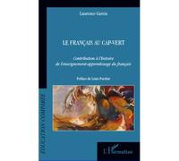 Le français au Cap-Vert Contribution à l'histoire de l'enseignement-apprentissage du français - Laurence Garcia - L'harmattan - broché - Etude