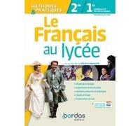 Le Français au lycée Méthodes et Pratiques 2de-1re 2019 Manuel Denis Labouret (Directeur éditorial), Guilhem Labouret (Auteur), Sabine Melone (Auteur), Catherine Villy-Mottet (Auteur)