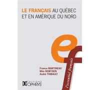 Le français au Québec et en Amérique du Nord - France Martineau - Ophrys - broché - Méthode de langue