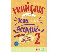 Le français avec des jeux et des activités 2: Volume 2. avec ressources numériques, solutions et transcriptions