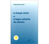 Le français chante ou la langue enchantee des chansons - - Colette Beaumont-James - L'harmattan - Livre