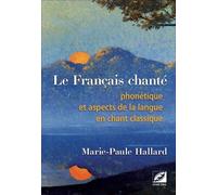 Le Français Chanté - Phonétique Et Aspects De La Langue En Chant Classique