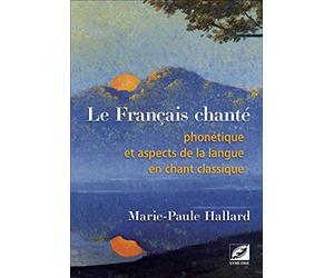 Le Français chanté, phonétique et aspects de la langue en chant classique