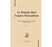 Le français dans l'espace francophone : Description linguistique et sociolinguistique de la francophonie Tome 1
