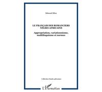 Le français des romanciers négro-africains Appropriation, variationnisme, multilinguisme et normes - Edmond Biloa - L'harmattan - broché - Etude