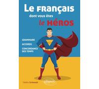 Le Français Dont Vous Êtes Le Héros - Grammaire, Accords, Concordance Des Temps