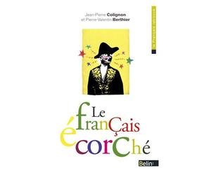 Le français écorché - Jean Bouffartigue - Belin - Poche - Essai