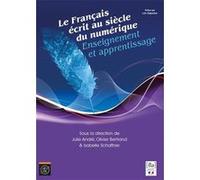 Le Français écrit au siècle du numérique. Julie André (Auteur), Olivier Bertrand (Auteur), Isabelle Schaffner (Auteur)