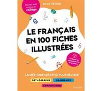Le français en 100 fiches illustrées – La méthode créative pour réviser – Hachette Pratique