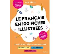 Le français en 100 fiches illustrées La méthode créative pour réviser - Alix Fèvre - Hachette Pratique - broché - Scolaire / Universitaire