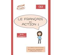 Le français en action ! CE2: Guide pédagogique