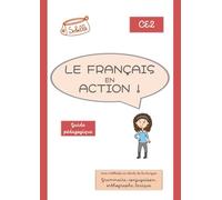 Le français en action !: Guide pédagogique CE2