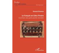 Le français en Côte d'Ivoire Inventaire des particularités lexicales - Kouassi Kpangui - L'harmattan - broché - Etude