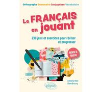 Le français en jouant: 230 exercices ludiques pour réviser et progresser