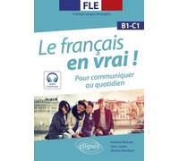 FLE (Français langue étrangère). Le français en vrai ! Pour communiquer au quotidien [B1-C1] (avec fichiers audio)