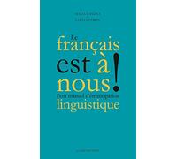 Le français est à nous !: Petit manuel d'émancipation linguistique