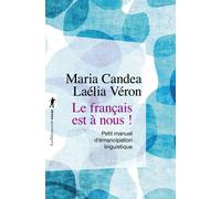 Le français est à nous ! - Petit manuel d'émancipation linguistique - Petit manuel d'émancipation linguistique - Maria Candea - La découverte - Poche - Essai