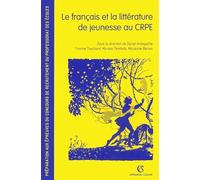 Le français et la littérature de jeunesse au CRPE: Préparation aux épreuves du concours de recrutement du professorat des écoles