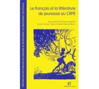Le français et la littérature de jeunesse au CRPE: Préparation aux épreuves du concours de recrutement du professorat des écoles