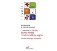 Le français et la littérature de langue française en contexte multilingue congolais Structure et méthodologies d'enseignement - Julien Kilanga Musinde - L'harmattan - broché - Essai
