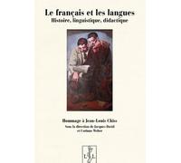 Le Français Et Les Langues - Histoire, Lingusitique, Didactique - Hommage À Jean-Louis Chiss