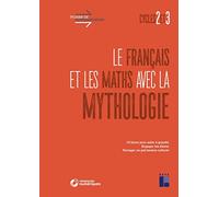 Le français et les maths avec la mythologie - Cycles 2 et 3 (+ ressources numériques)