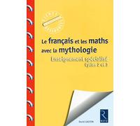 Le français et les maths avec la mythologie: Enseignement spécialisé - Cycles 2 et 3