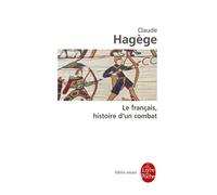 Le Français, histoire d'un combat - Claude Hagège - Lgf - Poche - Livre