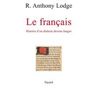 Le Français Histoire d'un dialecte devenu langue - R. Anthony Lodge - Fayard - broché - Livre