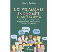 Le Français Informel En e Langue - Méthode Pour L'enseignement Et L'apprentissage Du Vocabulaire Familier Et Populaire