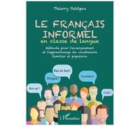 Le Français Informel En e Langue - Méthode Pour L'enseignement Et L'apprentissage Du Vocabulaire Familier Et Populaire