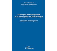 Le Français, La Francophonie Et La Francophilie En Asie-Pacifique