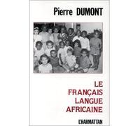 Le français langue africaine - Pierre Dumont - L'harmattan - broché - Livre