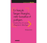 Le français langue étrangère, entre formation et pratiques - Livre