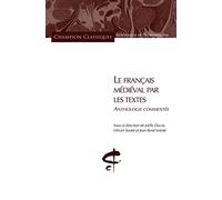 Le Français médiéval par les textes. Anthologie commentée Joëlle Ducos (Auteur), Olivier Soutet (Auteur), Jean-René Valette (Auteur)