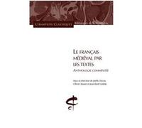 Le Français médiéval par les textes. Anthologie commentée Joëlle Ducos (Auteur), Olivier Soutet (Auteur), Jean-René Valette (Auteur)