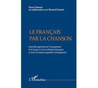 Le Français par la Chanson: Nouvelles approches de l'enseignement de la langue et de la civilisation française à travers la chanson populaire contemporaine