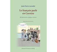 Le français parlé en Corrèze: 200 régionalismes expliqués et illustrés