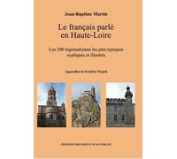 Le Français Parlé En Haute-Loire - Les 200 Régionalismes Les Plus Typiques Expliqués Et Illustrés