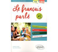 FLE (Français langue étrangère). Le français parlé. Vocabulaire, grammaire. Avec exercices corrigés [B1-C2]
